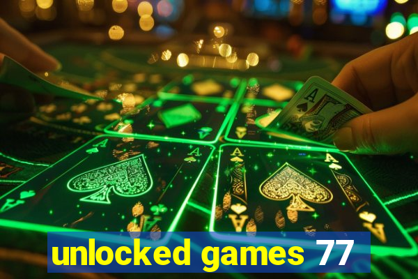 unlocked games 77